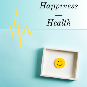 Happiness = Health