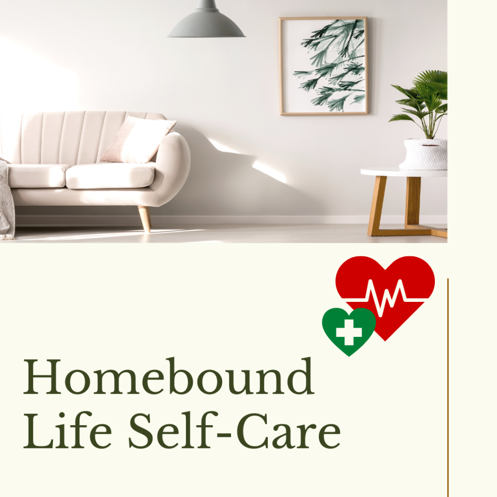 Homebound Life Self-Care