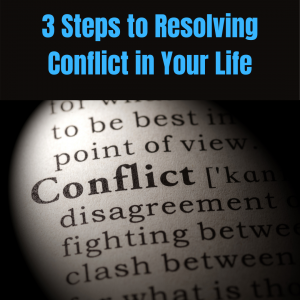 steps to resolving conflict in your life
